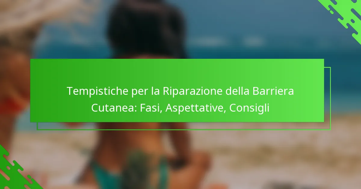 Tempistiche per la Riparazione della Barriera Cutanea: Fasi, Aspettative, Consigli