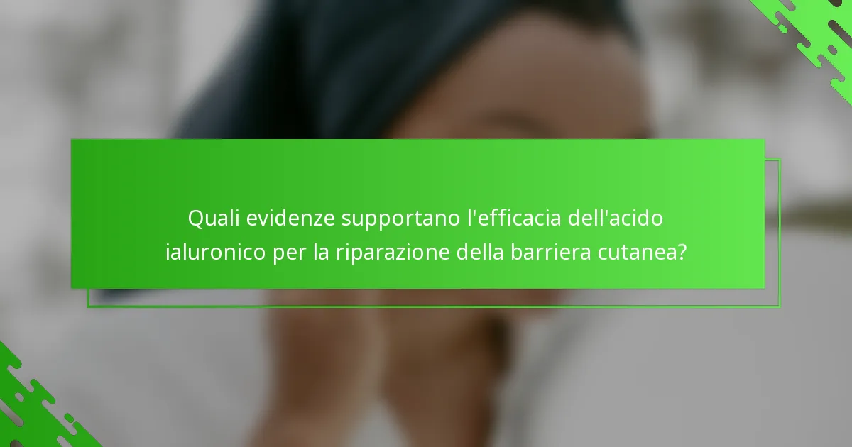 Quali evidenze supportano l'efficacia dell'acido ialuronico per la riparazione della barriera cutanea?