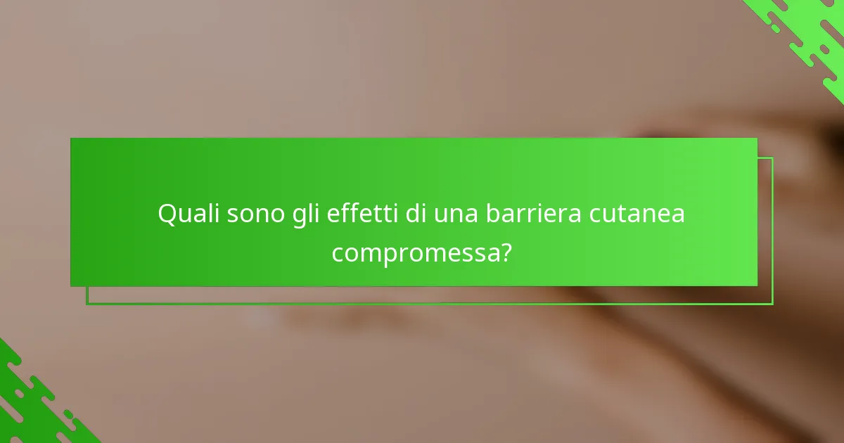Quali sono gli effetti di una barriera cutanea compromessa?